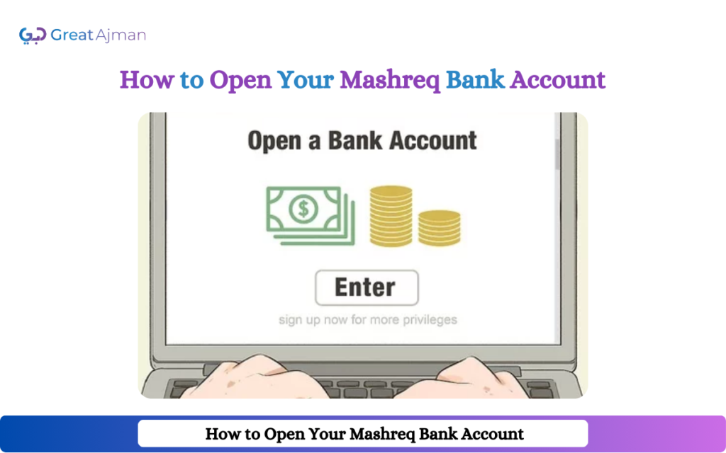 How to Open Your Mashreq Bank Account