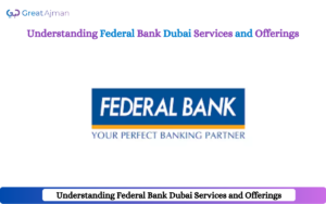 Understanding Federal Bank Dubai Services and Offerings