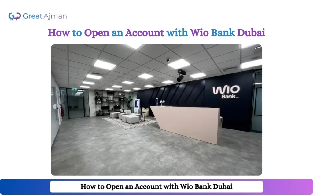 How to Open an Account with Wio Bank Dubai